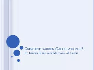 Greatest garden Calculations!!!