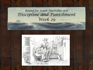 Bound for South Australia 1836 Discipline and Punishment Week 29