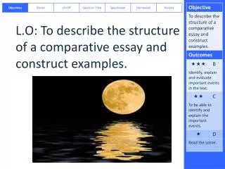 L.O: To describe the structure of a comparative essay and construct examples.