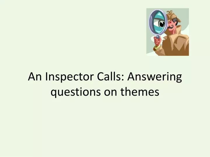 an inspector calls answering questions on themes