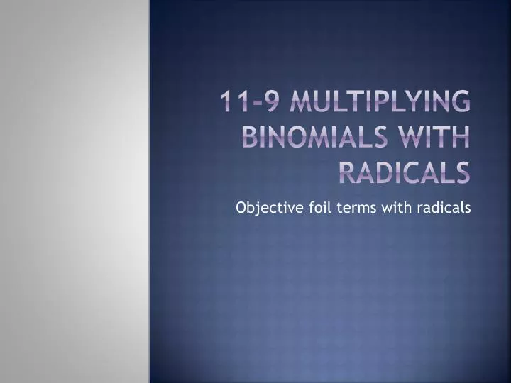 11 9 multiplying binomials with radicals