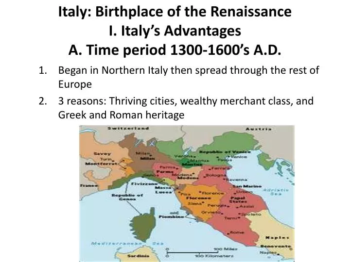 italy birthplace of the renaissance i italy s advantages a time period 1300 1600 s a d