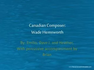 Canadian Composer: Wade Hemsworth