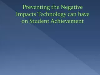 Preventing the Negative Impacts Technology can have on Student Achievement