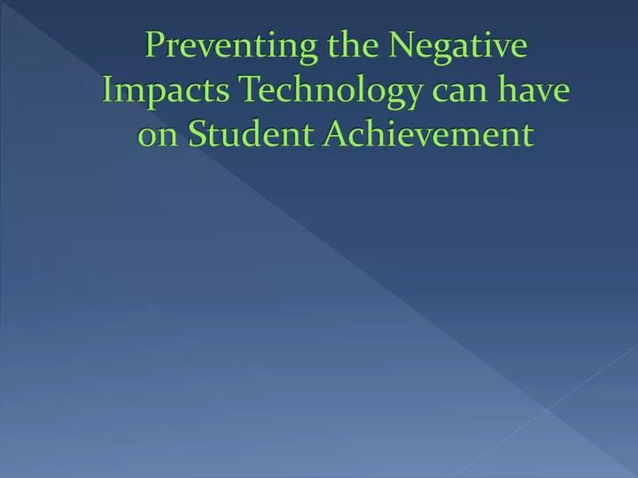 preventing the negative impacts technology can have on student achievement