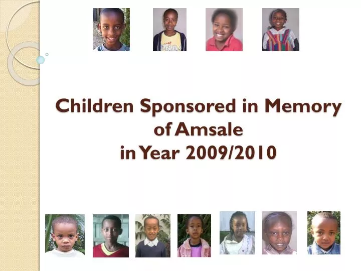 children sponsored in memory of amsale in year 2009 2010