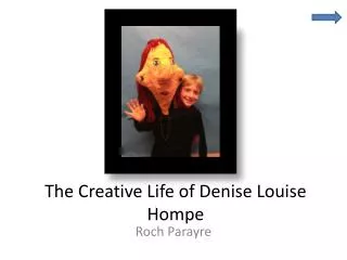 The Creative Life of Denise Louise Hompe