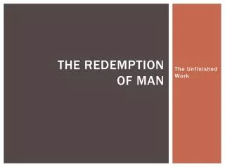 The redemption of man
