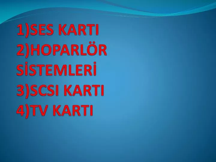 1 ses karti 2 hoparl r s stemler 3 scsi karti 4 tv karti