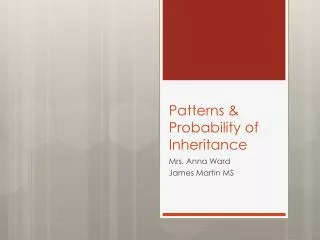 Patterns &amp; Probability of Inheritance