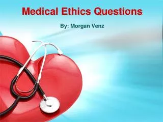 Medical Ethics Questions