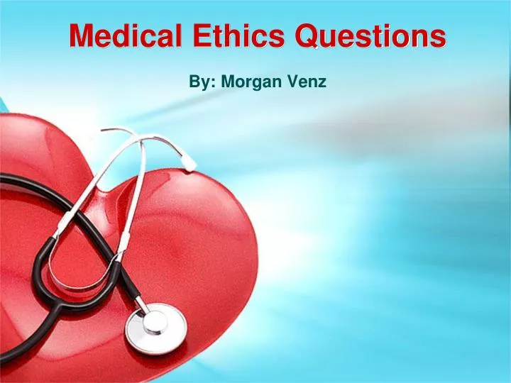 medical ethics questions