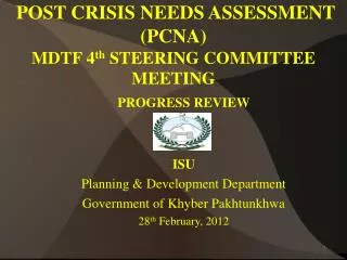 POST CRISIS NEEDS ASSESSMENT ( PCNA ) MDTF 4 th STEERING COMMITTEE MEETING