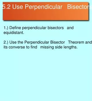 5.2 Use Perpendicular ?Bisectors