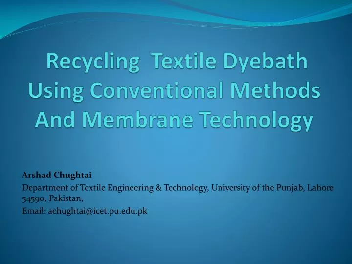 recycling textile dyebath using conventional methods and membrane technology