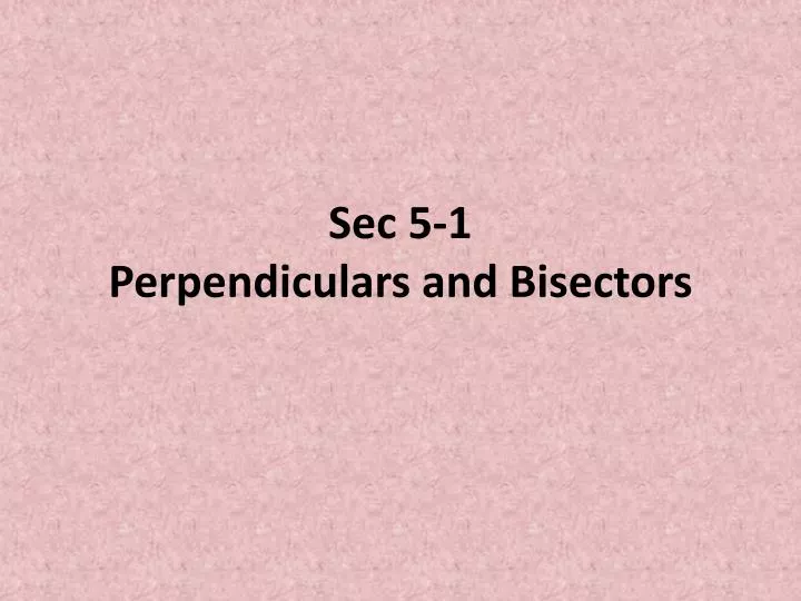 sec 5 1 perpendiculars and bisectors