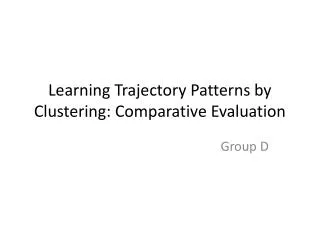 Learning Trajectory Patterns by Clustering: Comparative Evaluation