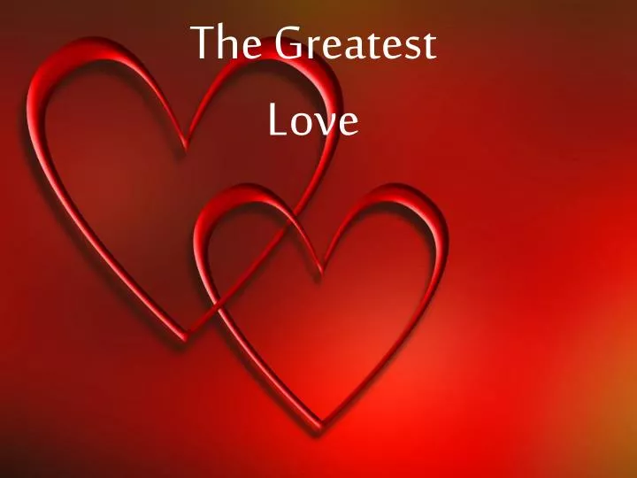 the greatest love