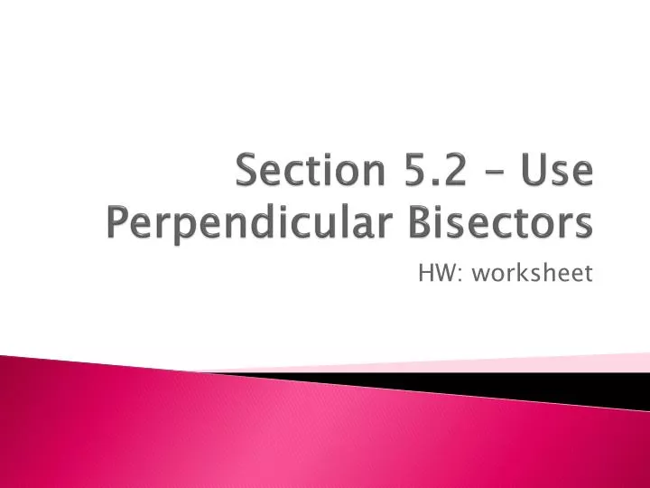 section 5 2 use perpendicular bisectors