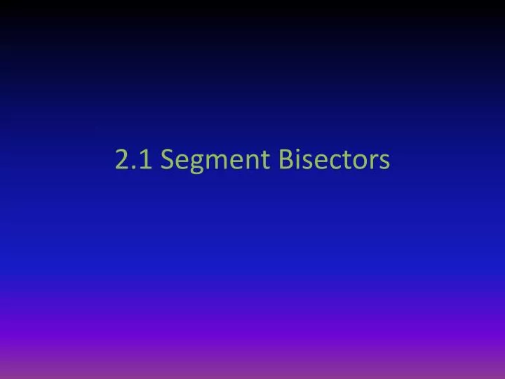 2 1 segment bisectors