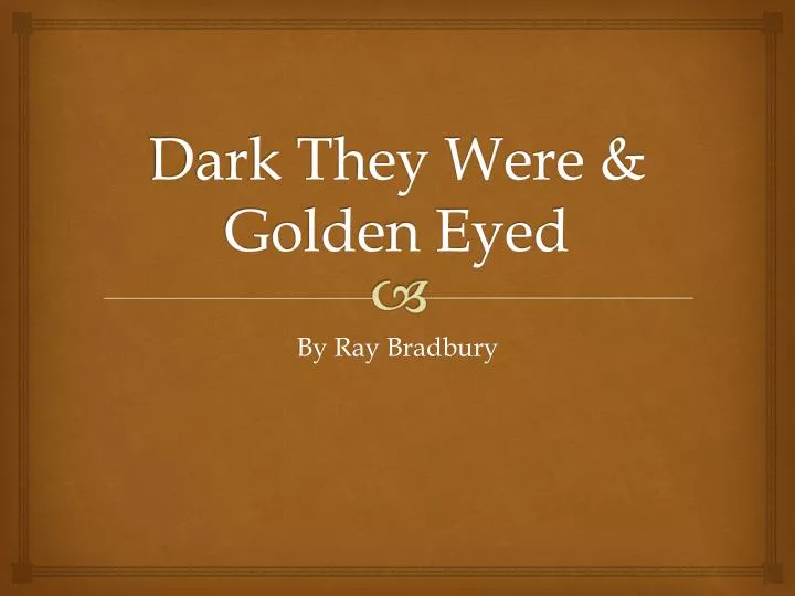 dark they were golden eyed