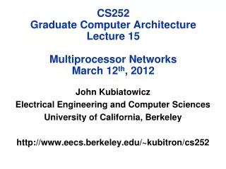 CS252 Graduate Computer Architecture Lecture 15 Multiprocessor Networks March 12 th , 2012