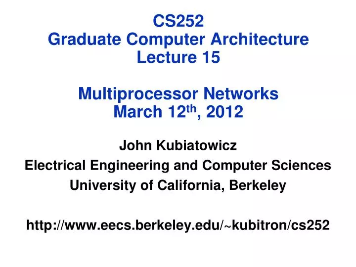 cs252 graduate computer architecture lecture 15 multiprocessor networks march 12 th 2012