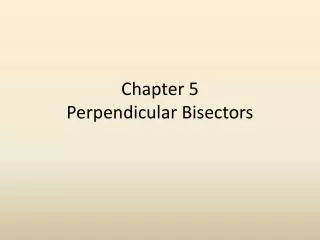 Chapter 5 Perpendicular Bisectors