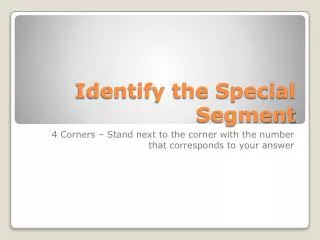 Identify the Special Segment