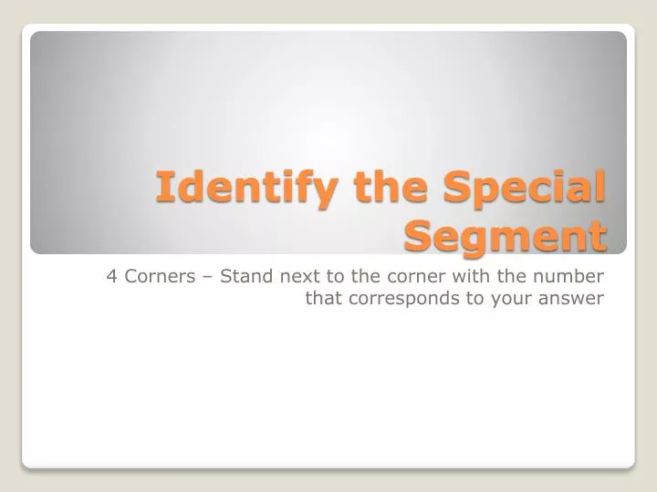 identify the special segment