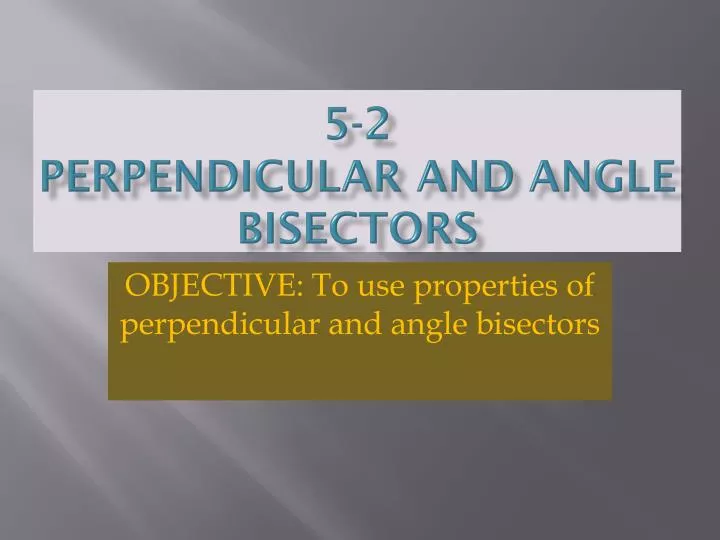 5 2 perpendicular and angle bisectors