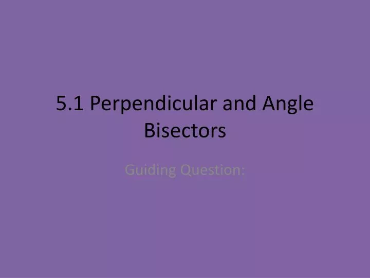 5 1 perpendicular and angle bisectors