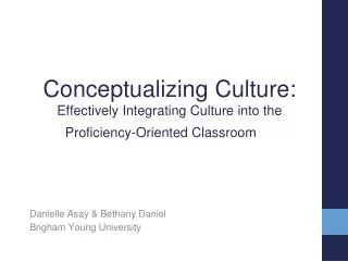 Conceptualizing Culture : Effectively Integrating Culture into the Proficiency-Oriented Classroom