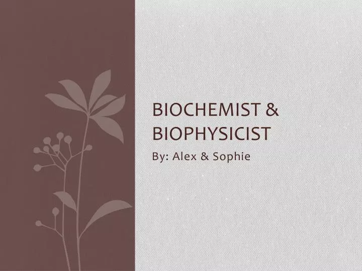 biochemist biophysicist