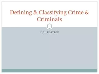 Defining &amp; Classifying Crime &amp; Criminals