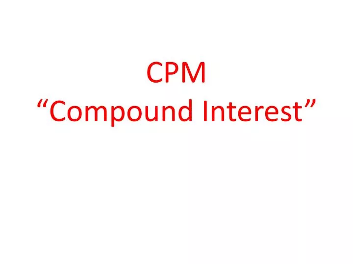 cpm compound interest