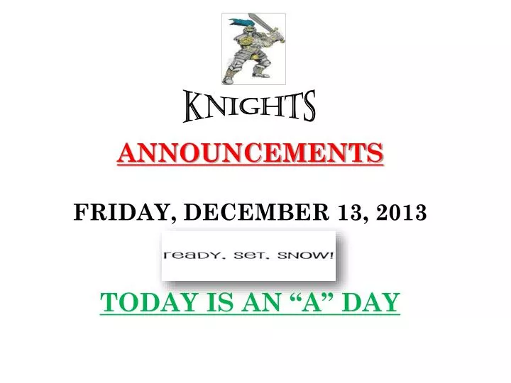 announcements friday december 13 2013 today is an a day