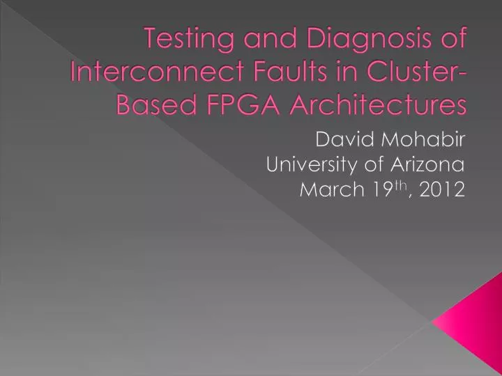 testing and diagnosis of interconnect faults in cluster based fpga architectures