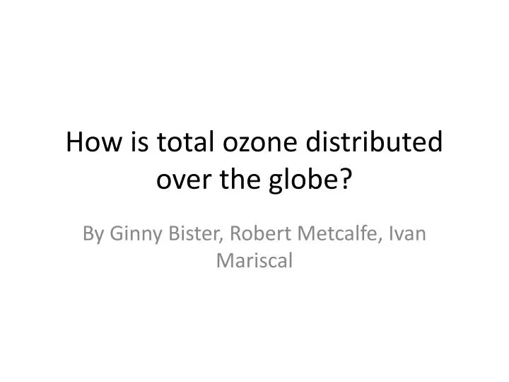 how is total ozone distributed over the globe