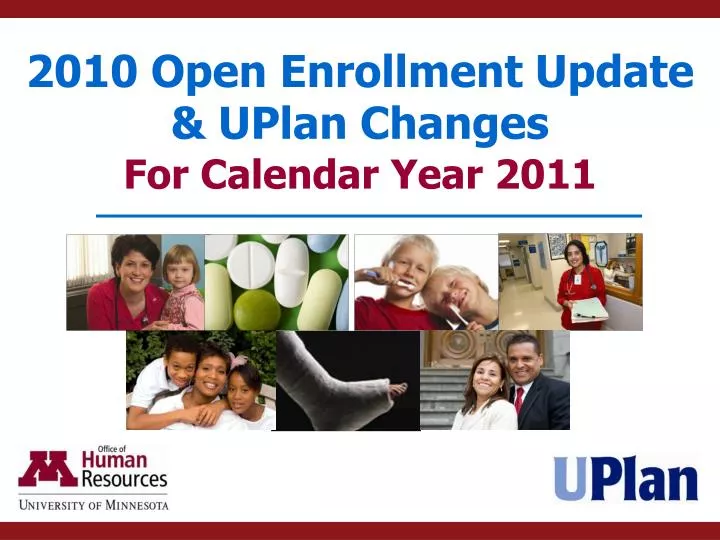 2010 open enrollment update uplan changes for calendar year 2011