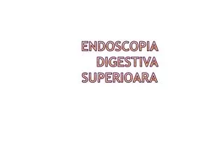 endoscopia digestiva superioara