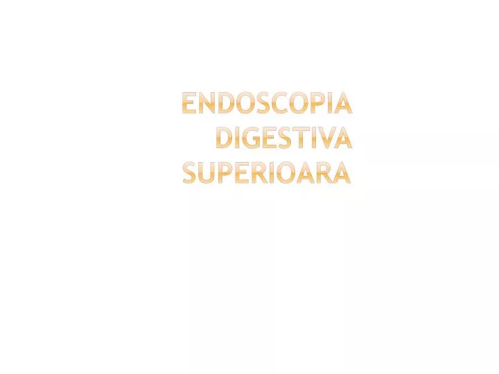 endoscopia digestiva superioara