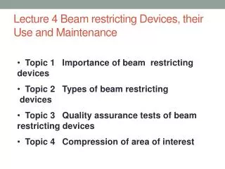 Lecture 4 Beam restricting Devices, their Use and Maintenance