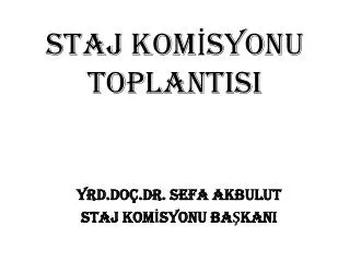 staj kom syonu toplantisi