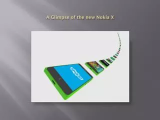 A Glimpse of the new Nokia X