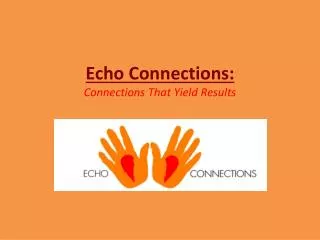 Echo Connections: Connections That Y ield R esults
