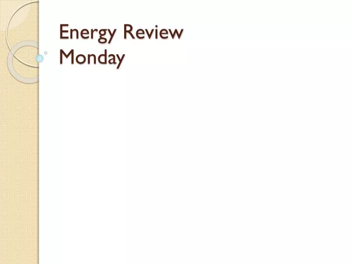 energy review monday