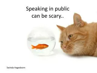 Speaking in public can be scary..