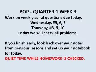 BOP - QUARTER 1 WEEK 3 Work on weekly spiral questions due today. Wednesday, #5, 6, 7