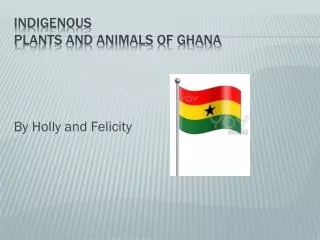 Indigenous P lants and Animals of Ghana